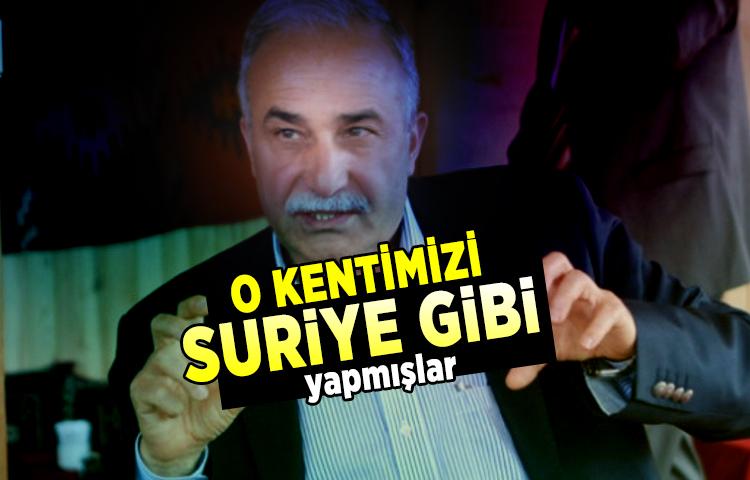 O kentimizi Suriye gibi yapmışlar