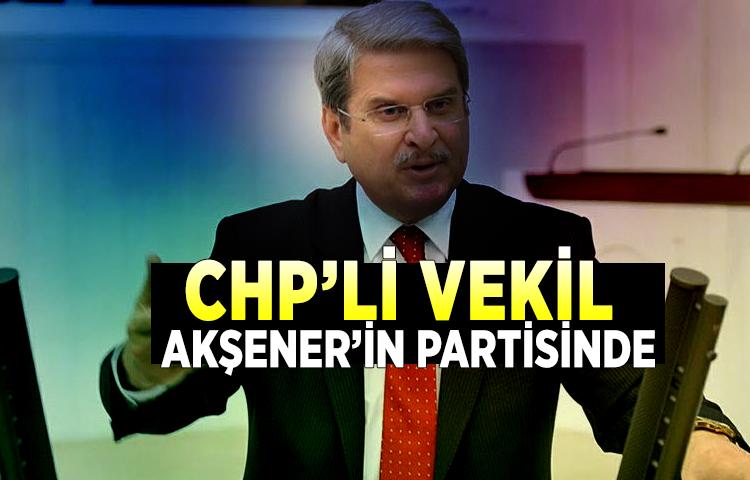 CHP’li vekil Akşener’in partisinde 