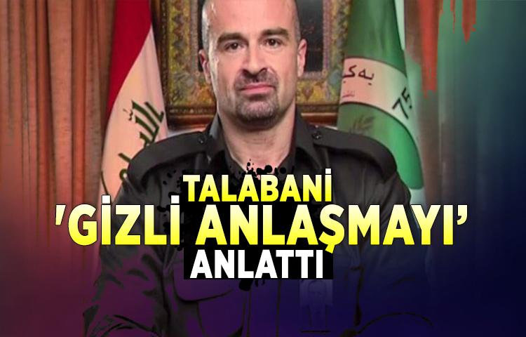 Talabani, 'gizli anlaşma'yı anlattı