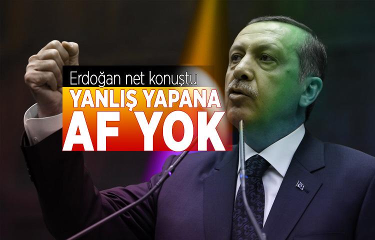 Erdoğan net konuştu: Yanlış yapana af yok