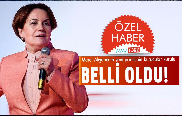 Meral Akşener'in yeni partisinin kurucular kurulu belli oldu