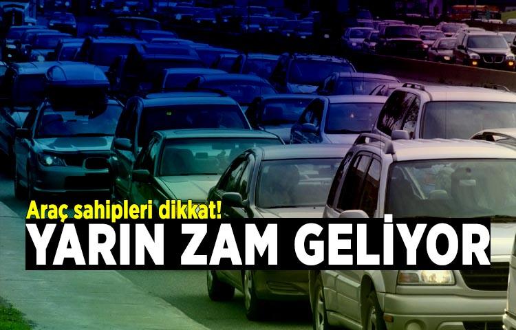Araç sahipleri dikkat! Yarın zam geliyor