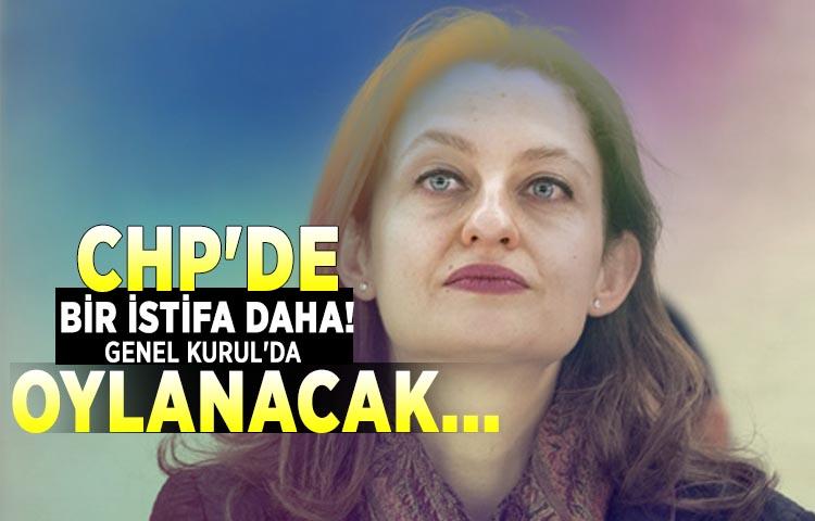 CHP'de bir istifa daha! Genel Kurul'da oylanacak...