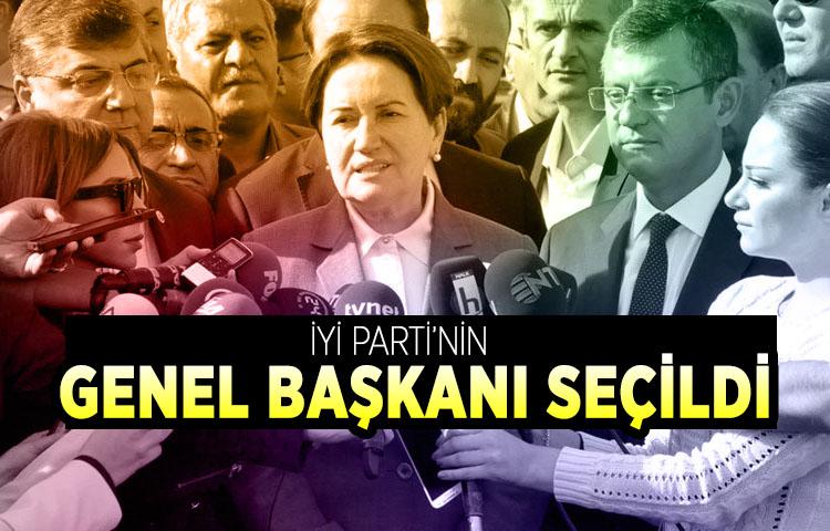 Meral Akşener İYİ Parti’nin genel başkanı seçildi