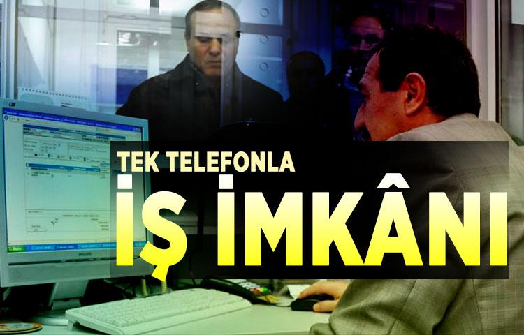İŞKUR'dan tek telefonla iş imkânı