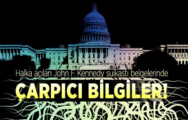 Halka açılan John F. Kennedy suikastı belgelerinde çarpıcı bilgiler!