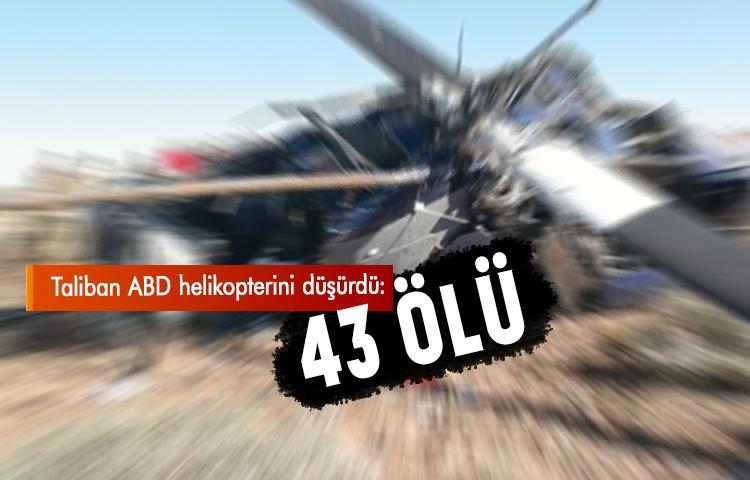 Taliban ABD helikopterini düşürdü