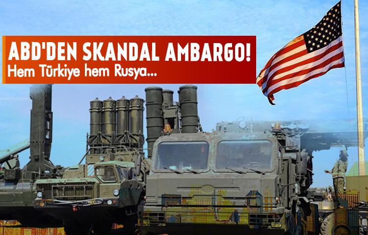 ABD'den skandal ambargo!