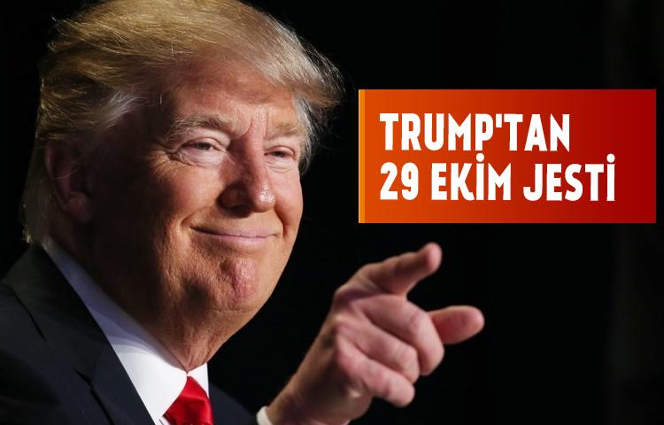 Trump'tan 29 Ekim jesti