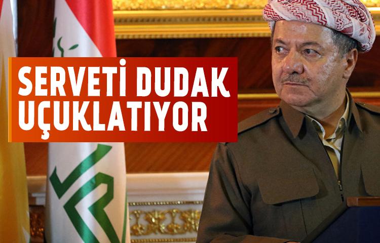 Barzani’nin serveti dudak uçuklatıyor