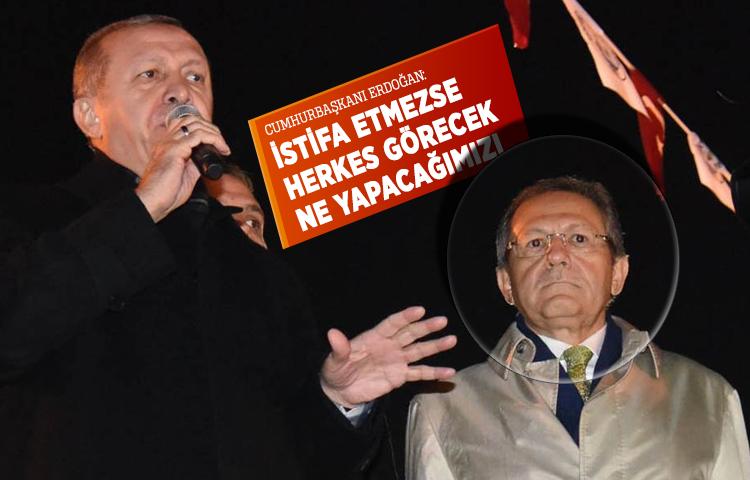 Erdoğan: İstifa etmezse herkes görecek ne yapacağımızı