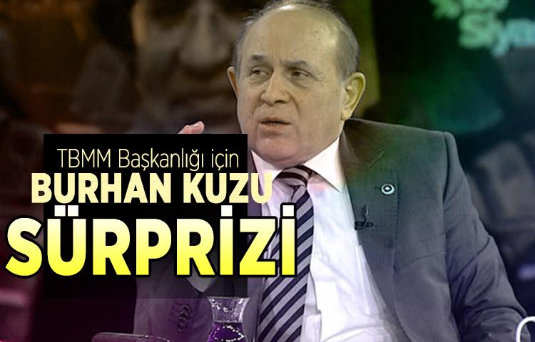 TBMM Başkanlığı için Burhan Kuzu sürprizi