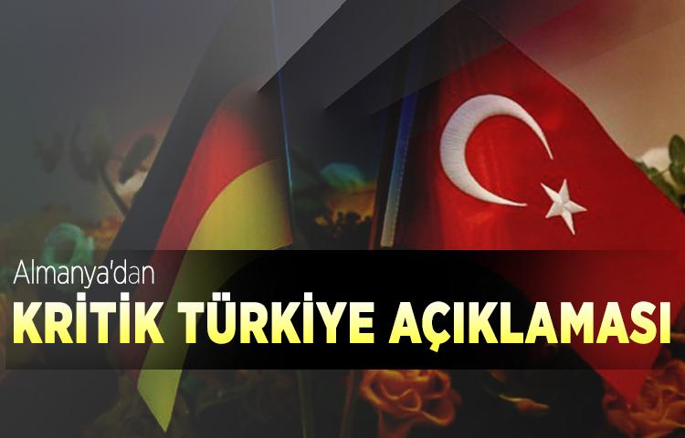 Almanya'dan kritik Türkiye açıklaması