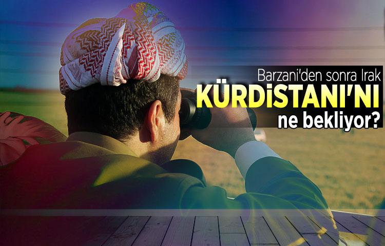 Barzani'den sonra Irak Kürdistanı'nı ne bekliyor?