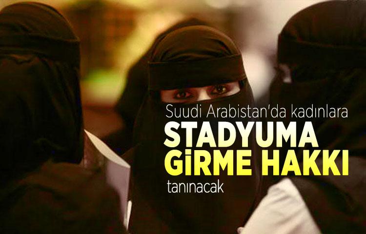 Suudi Arabistan'da kadınlara stadyuma girme hakkı tanınacak