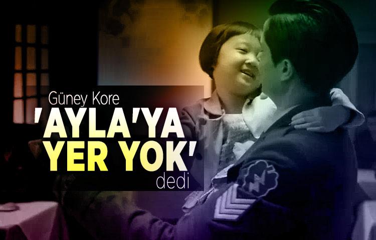 Güney Kore 'Ayla'ya yer yok' dedi