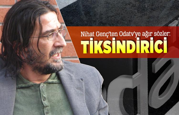 Nihat Genç’tenu Odatv’ye ağır sözler: Tiksindirici