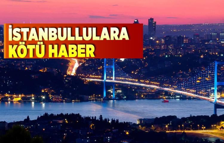 İstanbullulara kötü haber