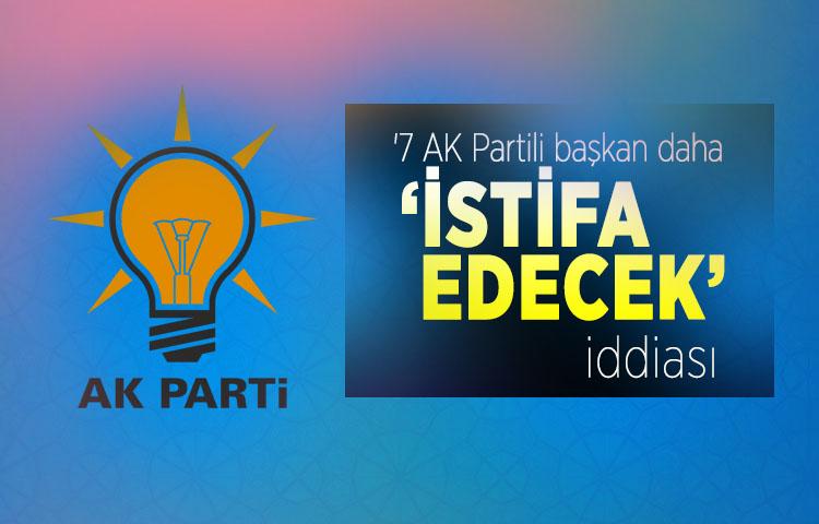 '7 AK Partili başkan daha istifa edecek' iddiası