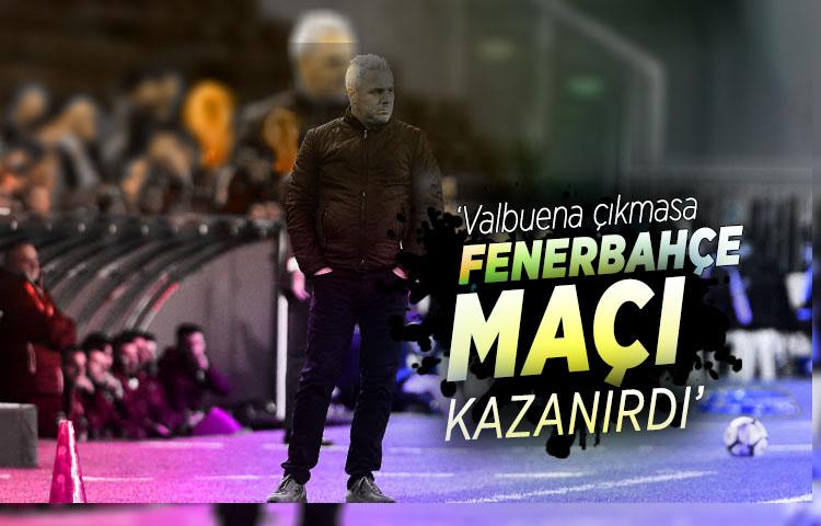 Kayserispor Teknik Direktörü: ‘Valbuena çıkmasa Fenerbahçe maçı kazanırdı’