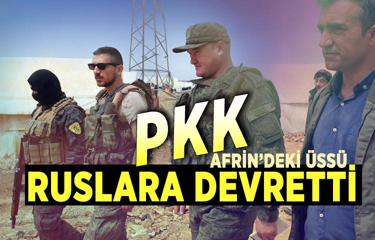 PKK, Afrin’deki üssü Ruslara devretti