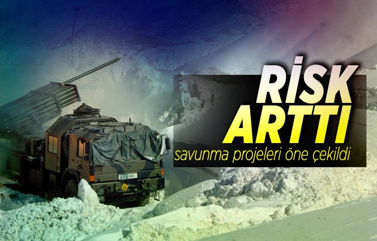Risk arttı, savunma projeleri öne çekildi