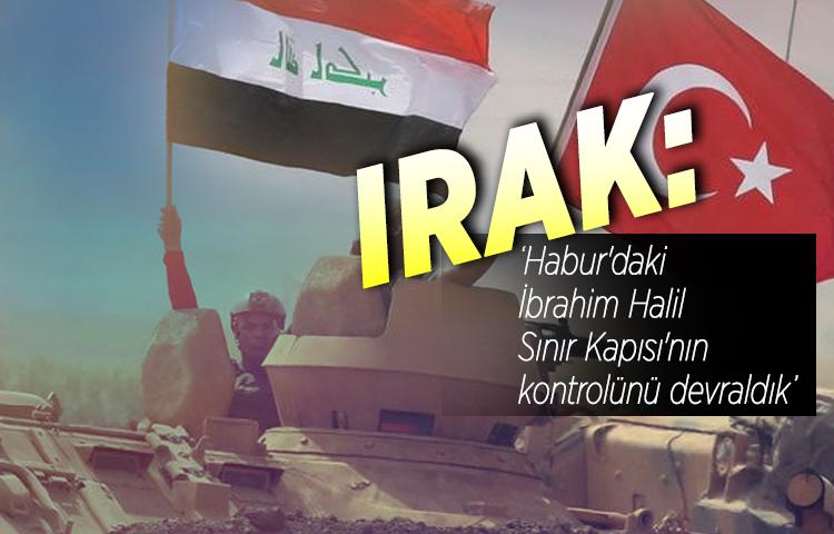 Irak: Habur'daki İbrahim Halil Sınır Kapısı'nın kontrolünü devraldık