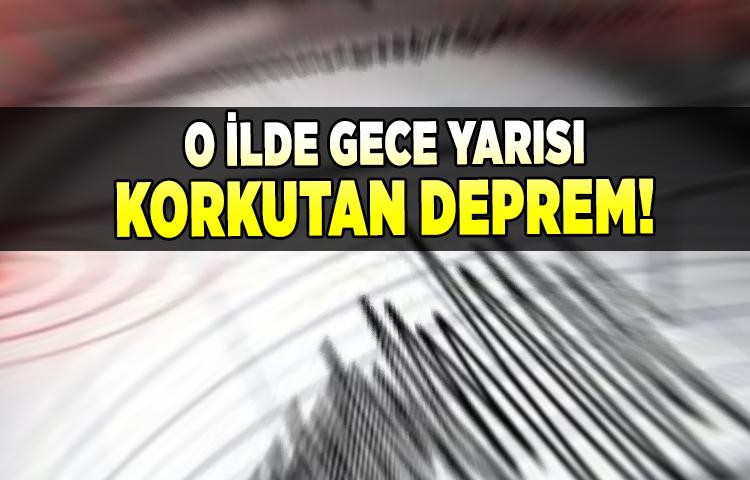 O ilde gece yarısı korkutan deprem!