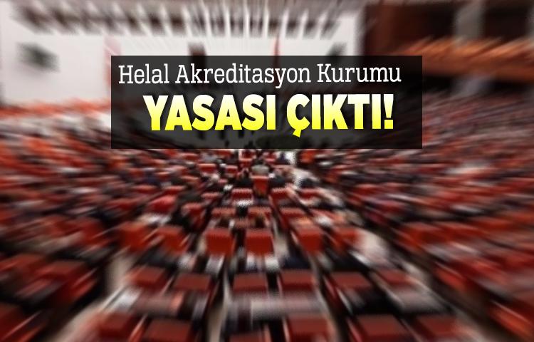Helal Akreditasyon Kurumu yasası çıktı!