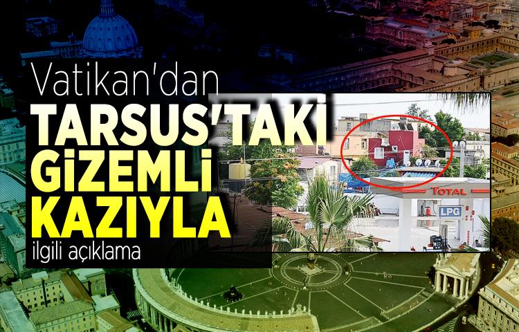Vatikan'dan Tarsus'taki gizemli kazıyla ilgili açıklama