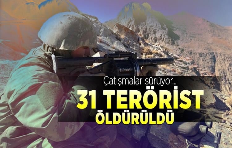 Çatışmalar sürüyor... 31 terörist öldürüldü   