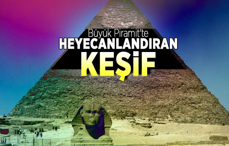 Büyük Piramit'te heyecanlandıran keşif