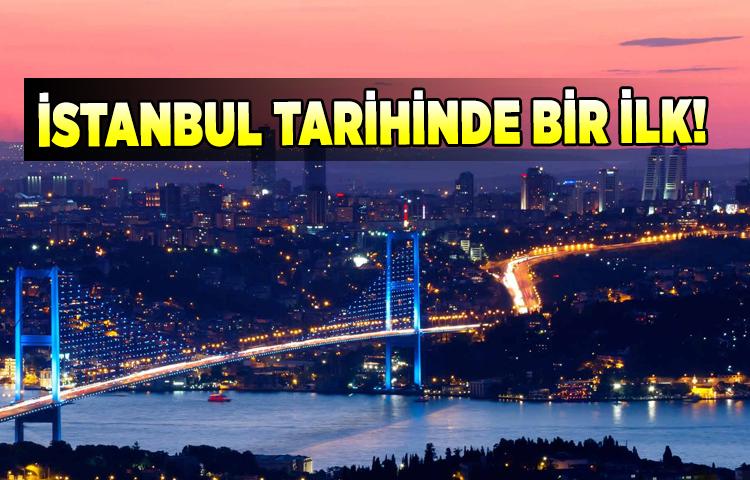 İstanbul tarihinde bir ilk!
