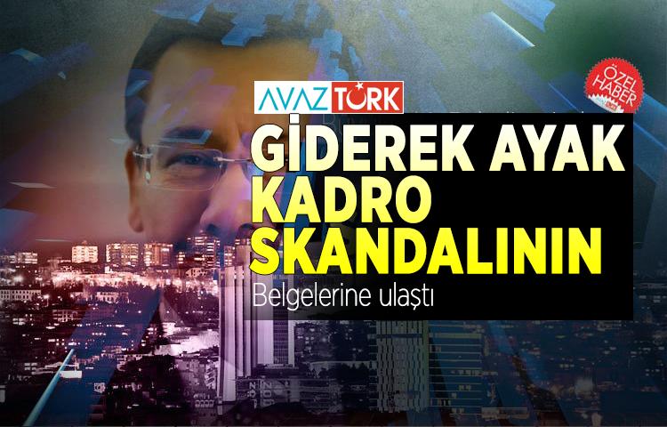 AVAZTURK gider ayak kadro skandalının belgelerine ulaştı