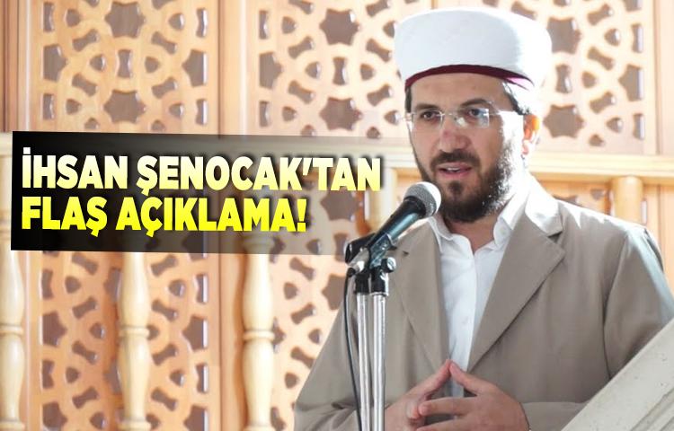 İhsan Şenocak'tan flaş açıklama!