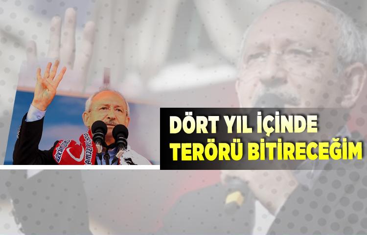 Kılıçdaroğlu: Dört yıl içinde terörü bitireceğim
