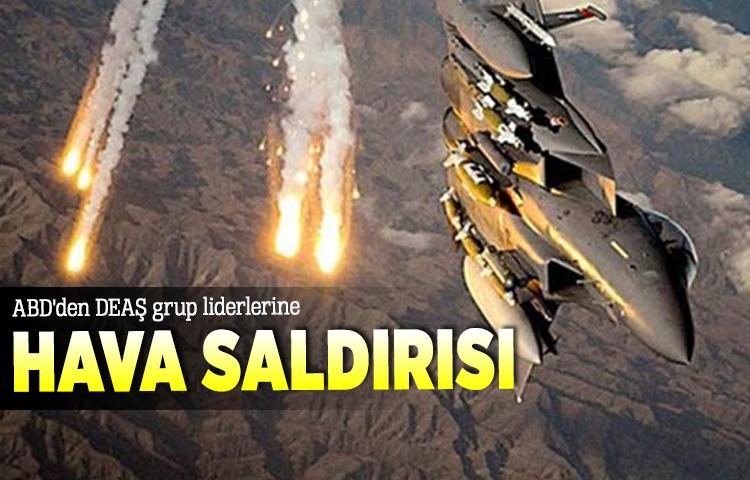 ABD'den DEAŞ grup liderlerine hava saldırısı