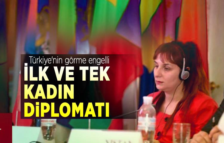 Türkiye'nin görme engelli ilk ve tek kadın diplomatı 