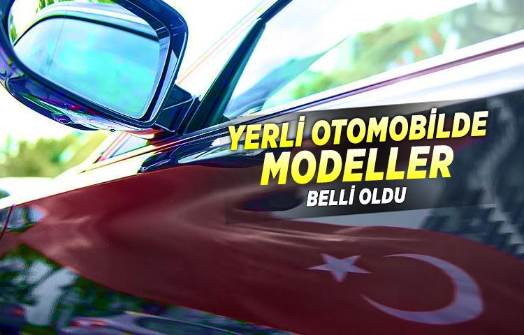Yerli otomobilde modeller belli oldu