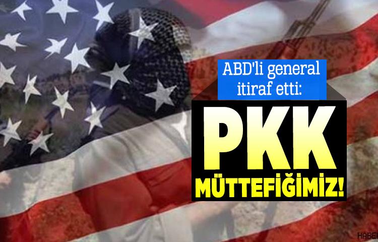 ABD'li general itiraf etti: PKK, müttefiğimiz!