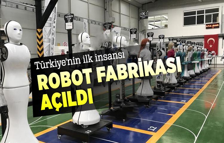 Türkiye'nin ilk insansı robot fabrikası açıldı