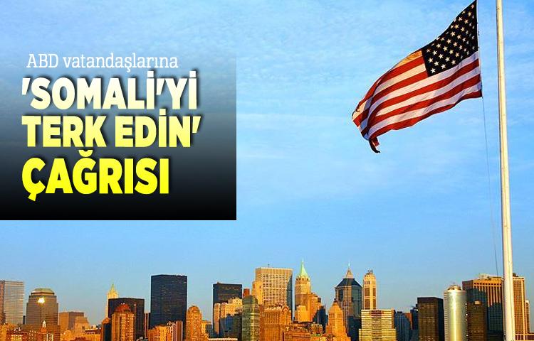 ABD vatandaşlarına 'Somali'yi terk edin' çağrısı
