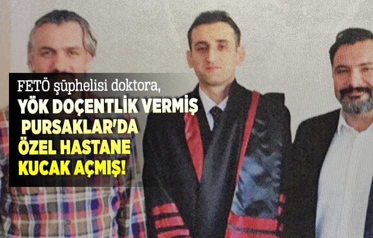 FETÖ şüphelisi doktora, YÖK doçentlik vermiş Pursaklar'da Özel Hastane kucak açmış!