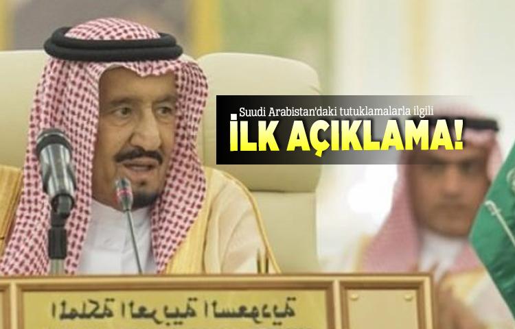 Suudi Arabistan’daki tutuklamalarla ilgili ilk açıklama!