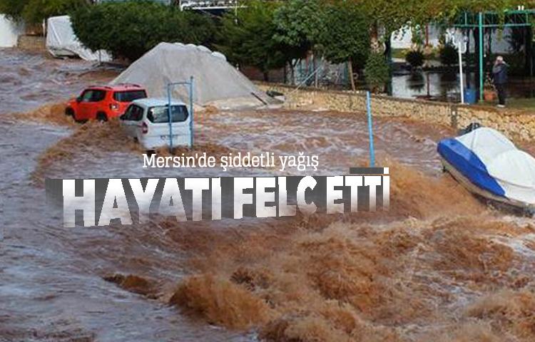 Mersin'de şiddetli yağış hayatı felç etti