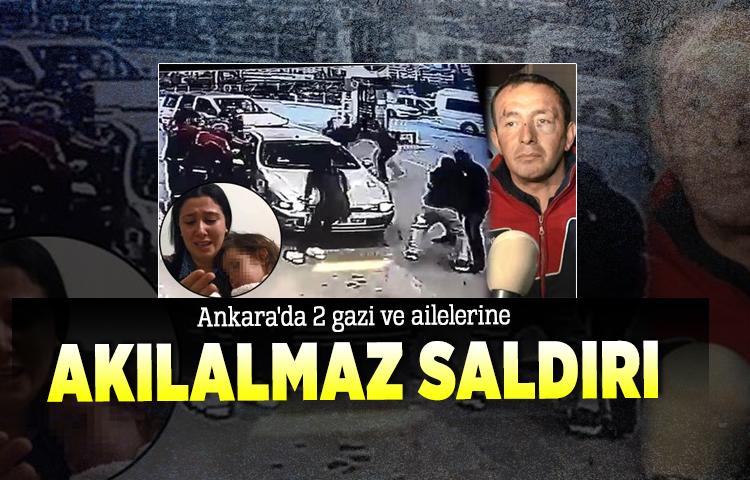 Ankara'da 2 gazi ve ailelerine akılalmaz saldırı