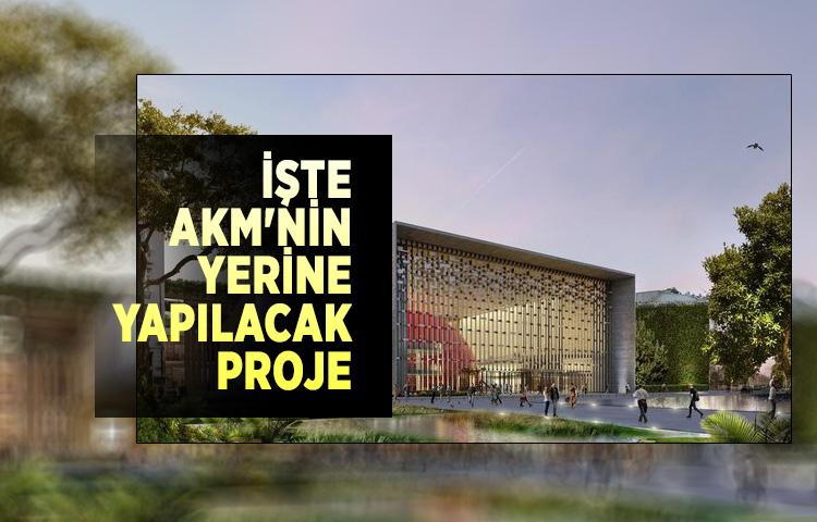 İşte AKM'nin yerine yapılacak proje