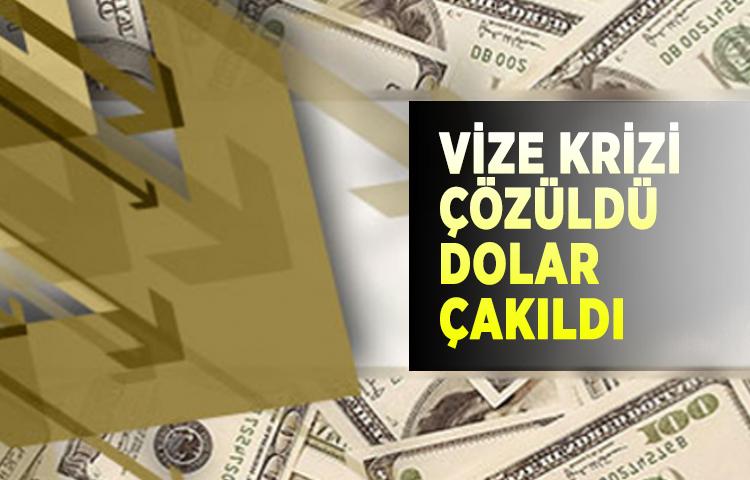 Vize krizi çözüldü, dolar çakıldı