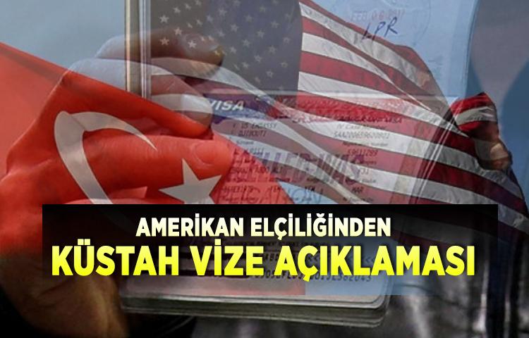 Amerikan elçiliğinden küstah vize açıklaması