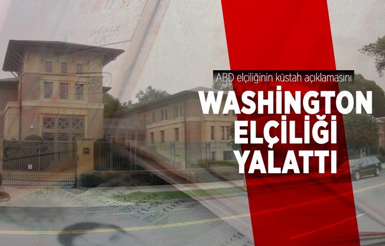 ABD elçiliğinin küstah açıklamasını Washington elçiliği yalattı